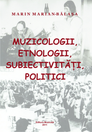 Muzicologii, etnologii, subietivitati, politici