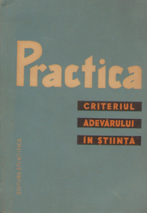 Practica  Criteriul adevarului in stiinta