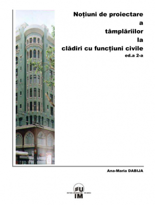 Notiuni de proiectare a tamplariilor la cladiri cu functiuni civile editia a 2-a