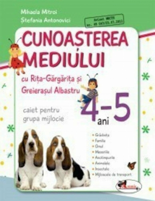 Cunoasterea mediului cu Rita-Gargarita si Greierasul Albastru. Caiet pentru grupa mijlocie (4-5 ani)