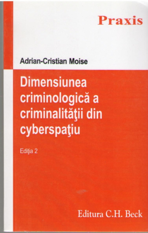 Dimensiunea criminologica a criminalitatii din cyberspatiu  Editia a 2-a