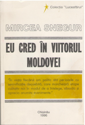 eu cred in viitorul moldovei alocutiuni mesaje interviuri