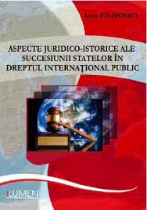 Aspecte juridico- istorice ale succesiunii statelor în dreptul internaţional public