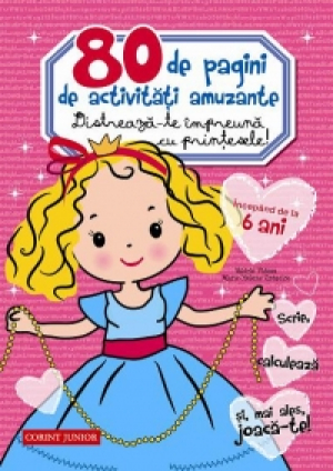 80 de pagini de activitati amuzante. Distreaza-te impreuna cu printesele!