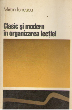 Clasic si modern in organizarea lectiei