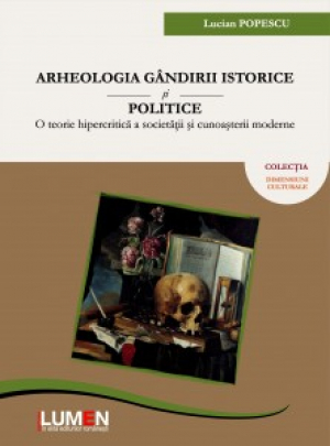 Arheologia gandirii istorice si politice: o teorie hipercritica a societatii si cunoasterii moderne
