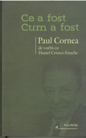 Ce a fost  Cum a fost  Paul Cornea de vorba cu Daniel Cristea-Enache