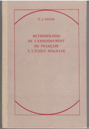 Methodologie de l'enseignement du francais a l'ecole moldave / Metodica predarii limbii franceze in scoala moldoveneasca