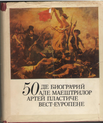 50 де биографий але маештрилор артей пластиче вест-еуропене  50 de biografii ale maiestrilor artei plastice vest-europene