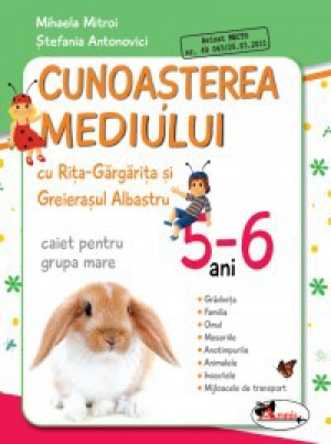 Cunoasterea mediului cu Rita-Gargarita si Greierasul Albastru. Caiet pentru grupa mare (5-6 ani)