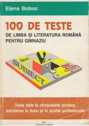 100 de teste de limba si literatura romana pentru gimnaziu