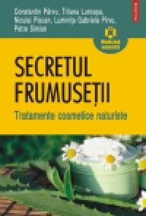 Secretul frumuseţii. Tratamente cosmetice naturiste