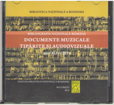 Bibliografia Nationala Romana Documente muzicale tiparite si audiovizuale anul 2011 DVD