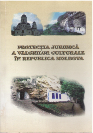 Protectia juridica a valorilor culturale in republica moldova materialele conferintei stiintifico-practice internationale 21-22 septembrie 2007