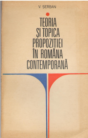 Teoria si topica propozitiei in romana contemporana
