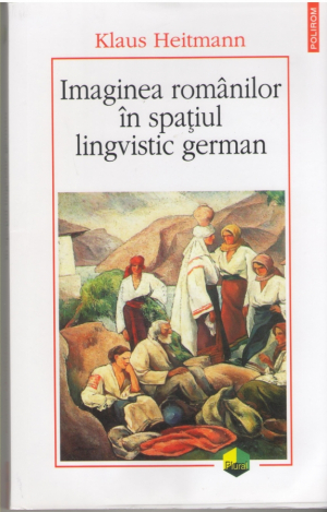 Imaginea romanilor in spatiul lingvistic german 1775-1918  Un studiu imagologic