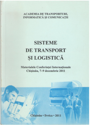 sisteme de transport si logistica materialele conferintei internationale chisinau, 7 - 9 decembrie 2011