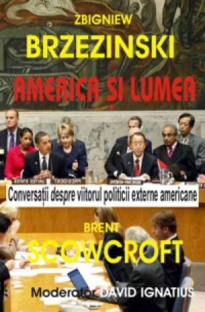 America si lumea . Conversatii despre viitorul politicii externe americane