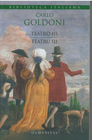 Teatro Teatru Volumul III  Carlo Goldoni  Editie bilingva italo-romana