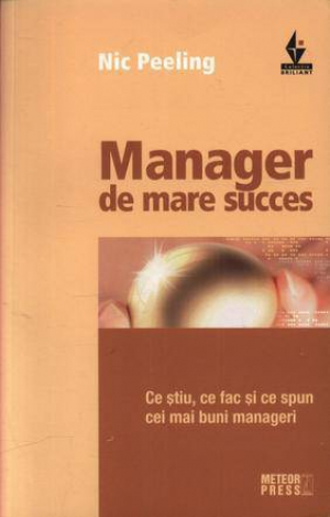 Manager de mare succes. Ce stiu, ce fac si ce spun cei mai buni manageri