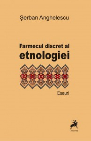 Farmecul discret al etnologiei