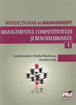 Managementul competitivitatii si benchmarkingul  Minidictionar de management vol.1