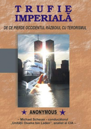 Trufie imperiala. De ce pierde Occidentul razboiul cu terorismul