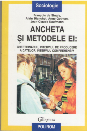 Ancheta si metodele ei  Interviul, interviul comprehensiv, chestionarul