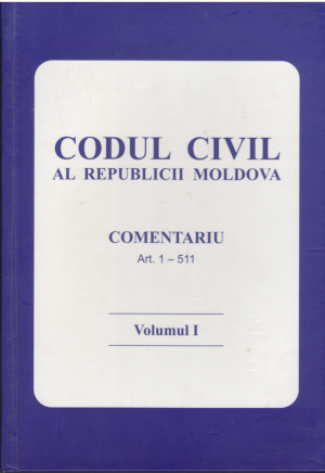 Codul civil al Republicii Moldova  Comentariu Art. 1-511  Volumul I