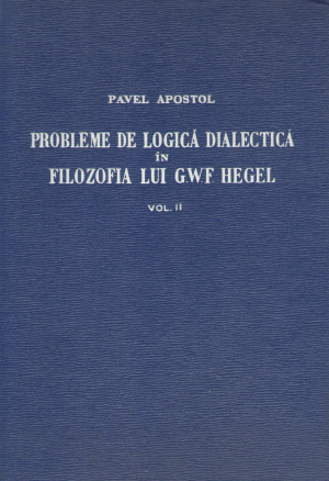 probleme de logica dialectica in filozofia lui G.W.F. Hegel vol 2 contributii la critica idealismului