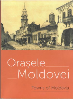 Orasele Moldovei Towns of Moldavia