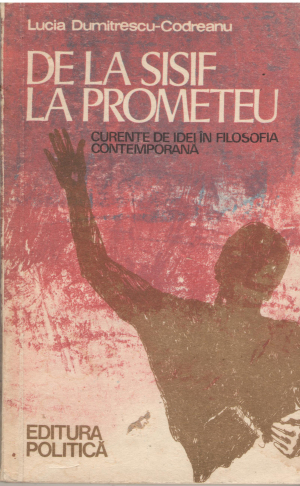 de la sisif la prometeu curente de idei in filosofia contemporanaa