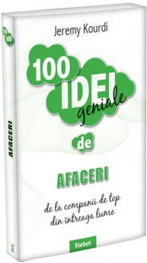 100 idei Geniale - Afaceri de la companii de top din intreaga lume