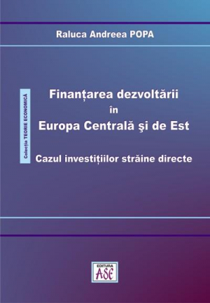Finantarea dezvoltarii in Europa Centrala si de Est. Cazul investitiilor straine directe