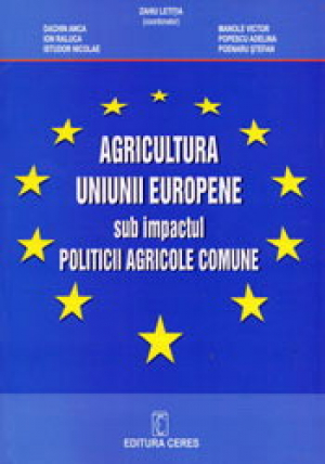 Agricultura Uniunii Europene sub impactul politicii agricole comune