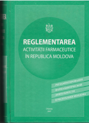 reglementarea activitatii farmaceutice in republica moldova culegere de acte legislative si normative регламентирование фармацевтической деятельности в республике молдова