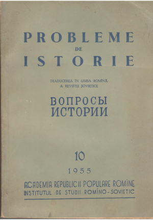 Probleme de istorie traducere in limba romana a revistei sovietice вопросы истории nr 10 1955