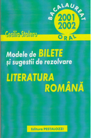 Bacalaureat oral 2001-2002  Modele de bilete si sugestii de rezolvare  Limba romana