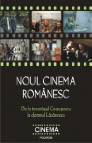 Noul cinema românesc. De la tovarăşul Ceauşescu la domnul Lăzărescu