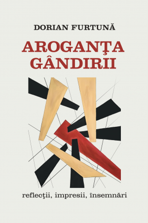 aroganta gandirii reflectii, impresii, insemnari
