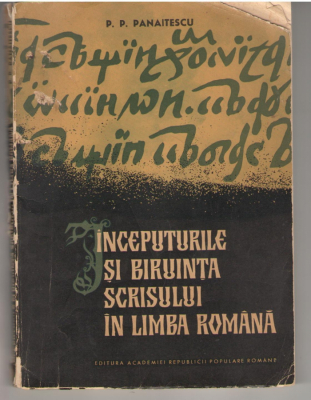 Inceputurile si biruinta scrisului in limba romana