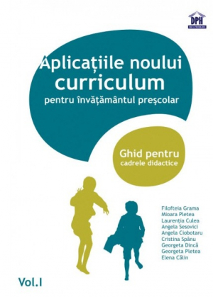 Aplicațiile noului curriculum pentru învățământul preșcolar, vol. I