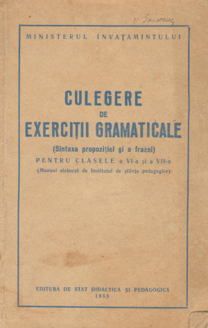 culegere de exercitii gramaticale sintaxa propozitiei si a frazei pentru clasele a Vi -a si a vii -a