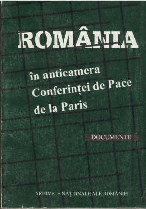 Romania in anticamera Conferintei de Pace de la Paris  Documente
