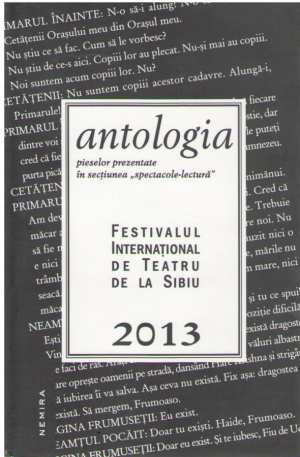 Festivalul Internaţional de Teatru de la Sibiu, 2013 – Antologia pieselor prezentate în secţiunea „Spectacole-lectură“