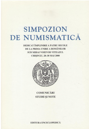 simpozion de numismatica dedicat implinirii a patru secole de la prima unire a romanilor sub mihai voievod viteazul chisinau 28-30 mai 2000