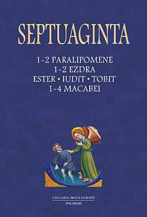 Septuaginta Vol. 3. 1-2 Paralipomene. 1-2 Ezdra. Ester. Iudit. Tobit. 1-4 Macabei