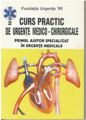 Curs practic de urgente medico-chirurgicale  Vol. II  Primul ajutor specializat in urgente medicale