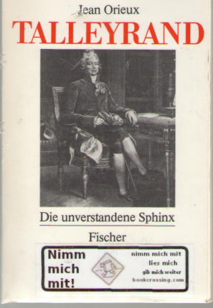 Talleyrand . Die unverstandene Sphinx
