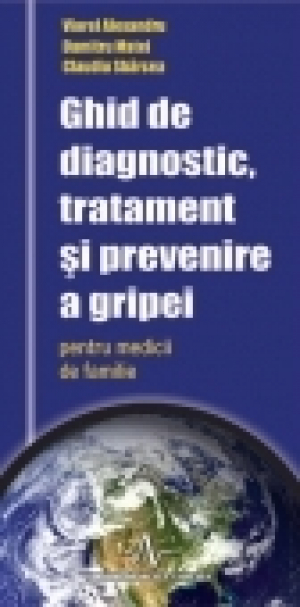Ghid de diagnostic, tratament si prevenire a gripei